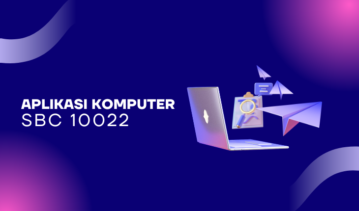 SBC10022 APLIKASI KOMPUTER