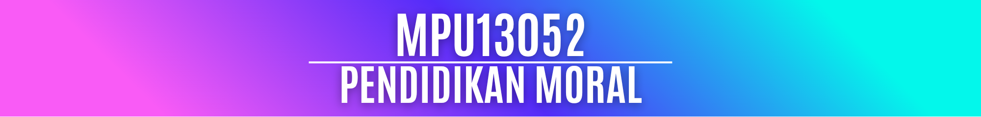 MPU13052 PENDIDIKAN MORAL