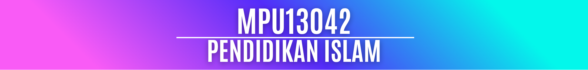 MPU13042 PENDIDIKAN ISLAM