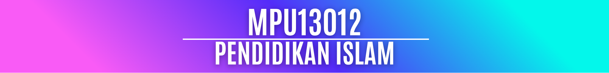 MPU13012 PENDIDIKAN ISLAM