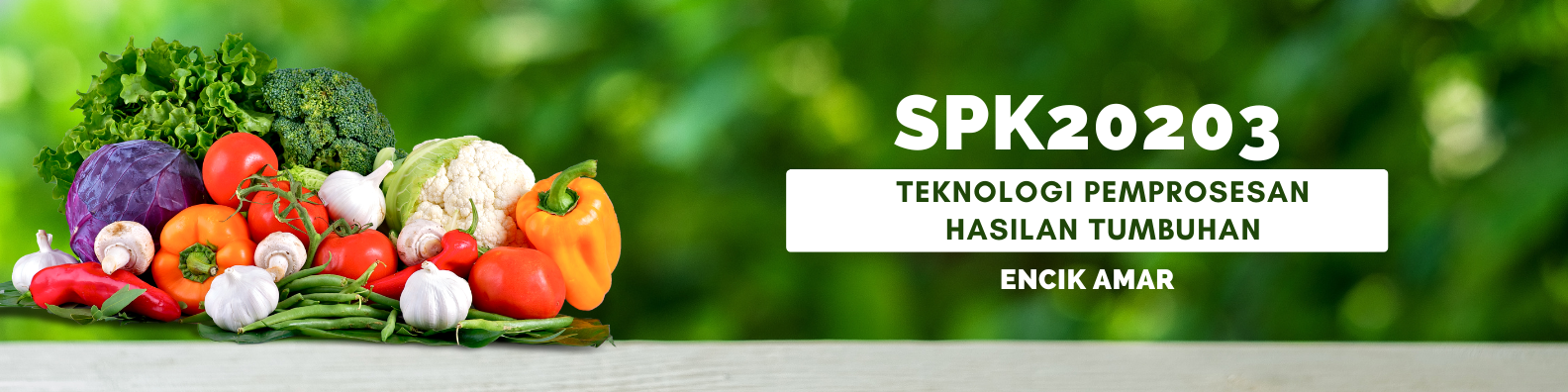 SPK20203 TEKNOLOGI PEMPROSESAN HASILAN TUMBUHAN