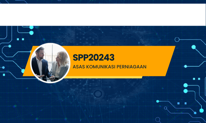 SPP20243 ASAS KOMUNIKASI PERNIAGAAN